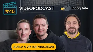 Videopodcast #45 Adela a Viktor Vinczeovi O adopci dítěte