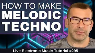 How to Make  Melodic Techno ( Afterlife +Driving) + Templates: Live Electronic Music Tutorial 295