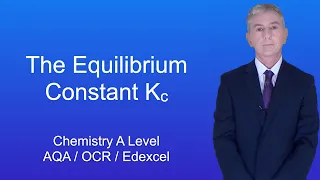 A Level Chemistry Revision "The Equilibrium Constant Kc"