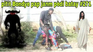 PITIT BONDYE PAP JANM PEDI BATAY #271/malè pandye kole nan plas mali ya!!
