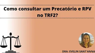 Como consultar um Precatório e RPV no TRF2?