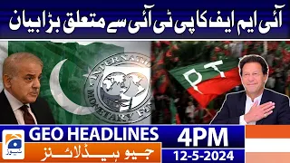 Geo Headlines Today 4 PM | IMF Statement about PTI | 12th May 2024