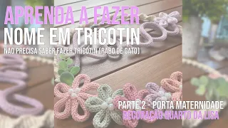 DIY | Como Fazer Nome em Tricotin | Parte 2 Porta Maternidade |Faça Você Mesmo|Decoração Quarto Lisa