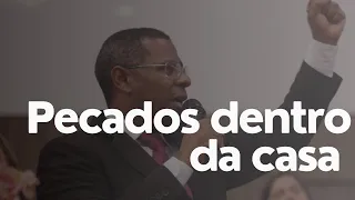 PECADOS DENTRO DA CASA- PR. OSIEL GOMES