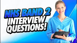 NHS BAND 2 Interview Questions & Answers! (Suitable for ALL NHS Band 2 Job roles!)