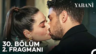 Yabani 30. Bölüm 2. Fragmanı | "Çok Güzel Olmuşsun"