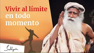 Vivir al límite en cada momento | Sadhguru Español