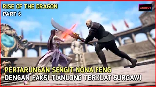 PERTARUNGAN MELAWAN FAKSI TIANLONG - Alur Cerita Donghua Rise Of The Dragon Part 6