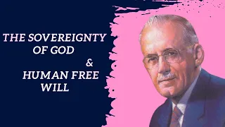 The Sovereignty of God and Man's free will ~ A W TOZER