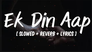 Ek Din Aap Yun Humko Mil Jayenge [ Slowed + reverb + lyrics ]- Alka Yagnik, Kumar Sanu