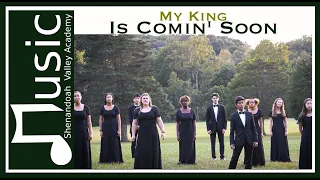“My King is Comin’ Soon” Shenandoah Valley Academy