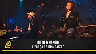 Guto & Nando - A Força De Uma Paixão - O Show (Ao Vivo)