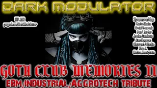 GOTH CLUB MEMORIES II (EBM/INDUSTRIAL/AGGROTECH TRIBUTE) From DJ DARK MODULATOR