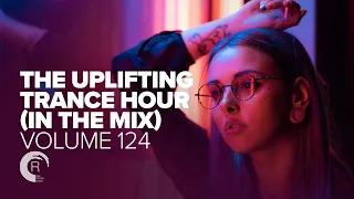UPLIFTING TRANCE HOUR IN THE MIX VOL. 124 [FULL SET]
