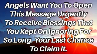 🔴Angels Want You To Open This Message Urgently To Receive Blessings..🍀 | God's Message | God Message