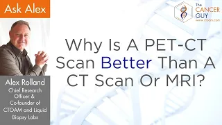Why Is A PET CT Scan Better Than A CT Scan Or MRI?