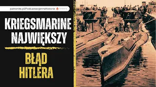 Kriegsmarine - największy błąd Hitlera