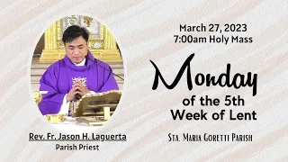 March 27, 2023 / Rosary and 7am Holy Mass on Monday of the 5th Week of Lent with Fr. Jason Laguerta