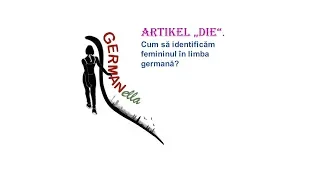 GERMANella : Artikel DIE. Cum să identificăm FEMININUL în limba germană?