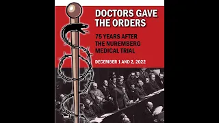Nuremberg Symposium: Doctors Gave the Orders Friday Session 3 (Chao and Sulmasy)