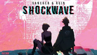Gancher & Ruin - Shockwave (Full Video)