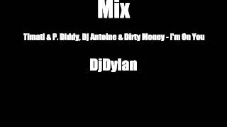 Timati & P. Diddy, Dj Antoine & Dirty Money - I'm On You Remix.wmv