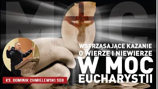 Wstrząsające kazanie o wierze i niewierze w moc Eucharystii!!! - ks. Dominik Chmielewski SDB