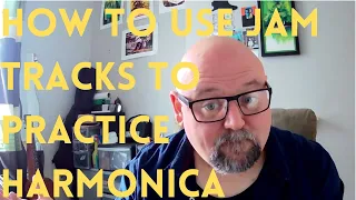 Tips for Jam Tracks and Harmonica Practice (Blues harp backing tracks)