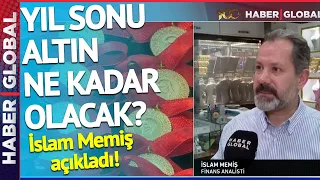 "2024 Altının Altın Çağı Olacak" İslam Memiş Gram Altının Yıl Sonu Ne Kadar Olacağını Açıkladı