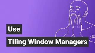 Developers should use Tiling Window Managers!