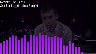 Twenty  One  Pilots - Car  Radio (Sedlec Remix) [Future Bass/Progressive House]