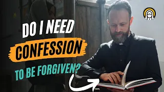 Do I need to go to confession to be forgiven? Why we should not confess?