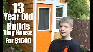 Adults take note! 13 year old builds a Tiny House for only $1500!