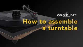 How to Assemble a Gold Note Turntable