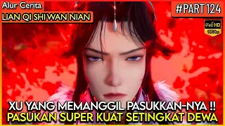 PASUKAN XU YANG KEKUATANNYA SETINGKAT PARA DEWA !? - Alur Cerita Donghua #LQSWN PART 124