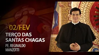 Terço das Santas Chagas | Padre Reginaldo Manzotti | 02 de Fevereiro de 2022