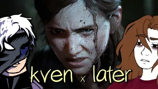 KVEN и LATER обсуждают TLoU2 год спустя.