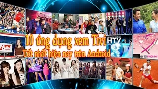 TV android| Top 10 ứng dụng xem truyền hình miễn phí phổ biến nhất trên Android