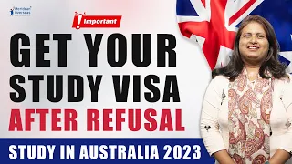 GET YOUR STUDY VISA AFTER REFUSAL | AUSTRALIA STUDY VISA PROCESS | STUDY VISA AUSTRALIA 2023