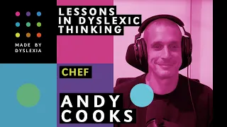Andy Cooks: why your Dyslexic Thinking is a recipe for success
