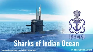 Complete Documentary on Indian Submarines: Sharks of Indian Ocean