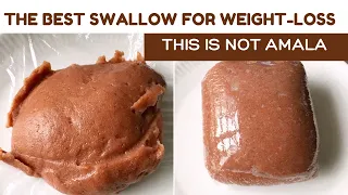 The BEST Nigerian SWALLOW For WEIGHT-LOSS | You're Going To Love This (Better Than Amala)