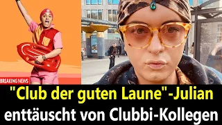 "Club der guten Laune"-Julian enttäuscht von Clubbi-Kollegen