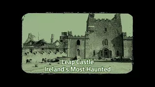 Ireland's Most Haunted Castle
