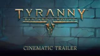 Tyranny - Bastard's Wound Gamescom Cinematic Trailer