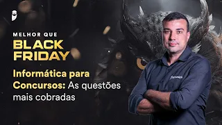 Informática para Concursos: As questões mais cobradas - Black Friday