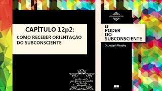 Como receber orientação do subconsciente (CAP12P2)