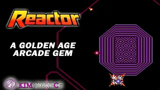 REACTOR: An Arcade Gem from the Golden Age | Kim Justice