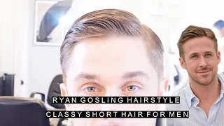 Ryan Gosling Hairstyle Classy Short Hair For Men Easy Slick Haircut with Side Part Celebrit USA🇺🇸