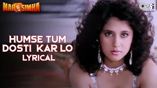 Humse Tum Dosti Kar Lo - Lyrical | Narsimha |Ravi Behl, Urmila Matondkar | Udit Narayan, Alka Yagnik